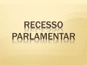 Recesso Parlamentar começa neste dia 1° e estende-se até 31 de Julho de 2016